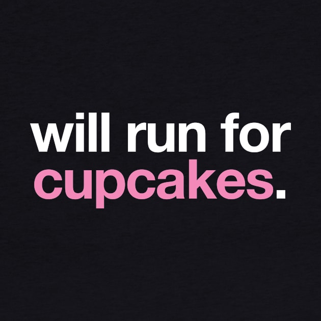 Will Run For Cupcakes by PodDesignShop